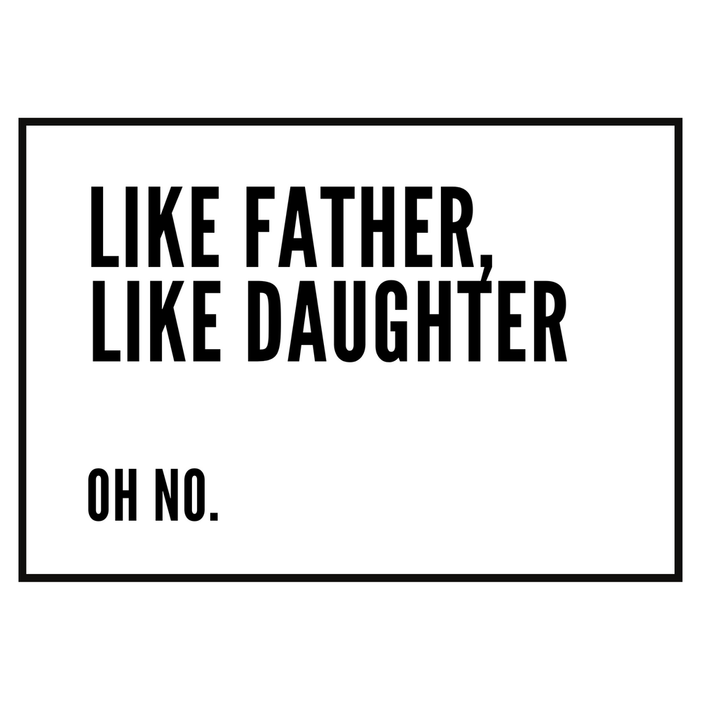 Like Father, Like Daughter Card