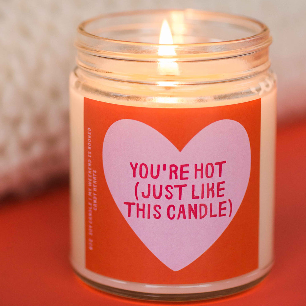 You're Hot (Just Like this Candle)