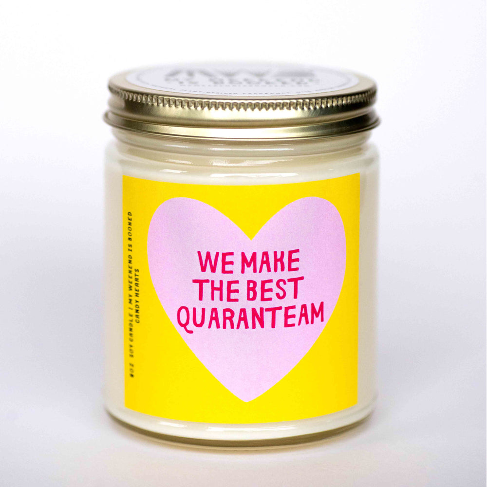 We Make the Best Quaranteam Soy Candle