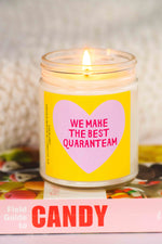 We Make the Best Quaranteam Soy Candle